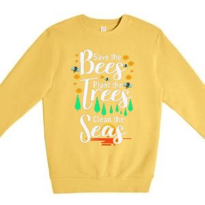 Earth Day Save The Bees Plant More Trees Clean The Seas Funny Premium Crewneck Sweatshirt