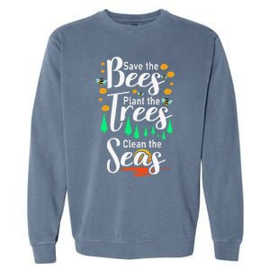 Earth Day Save The Bees Plant More Trees Clean The Seas Funny Garment-Dyed Sweatshirt