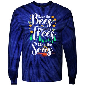 Earth Day Save The Bees Plant More Trees Clean The Seas Funny Tie-Dye Long Sleeve Shirt