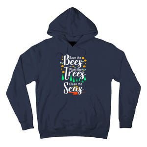 Earth Day Save The Bees Plant More Trees Clean The Seas Funny Tall Hoodie