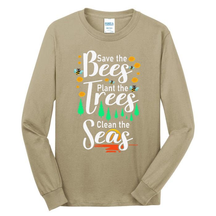 Earth Day Save The Bees Plant More Trees Clean The Seas Funny Tall Long Sleeve T-Shirt