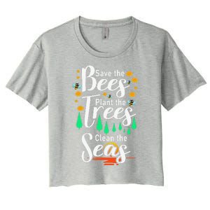 Earth Day Save The Bees Plant More Trees Clean The Seas Funny Women's Crop Top Tee