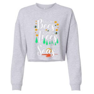 Earth Day Save The Bees Plant More Trees Clean The Seas Funny Cropped Pullover Crew