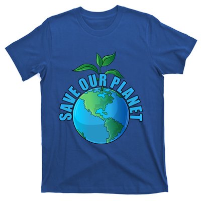 Earth Day Save Our Planet Plant Trees Nature Environt Gift T-Shirt