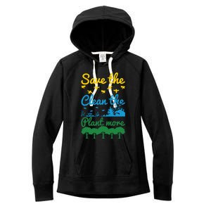 Earth Day Save The Bees Clean The Seas Plant More Trees Gift Women's Fleece Hoodie