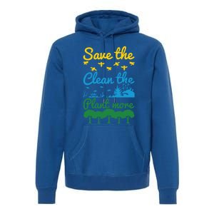 Earth Day Save The Bees Clean The Seas Plant More Trees Gift Premium Hoodie