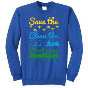 Earth Day Save The Bees Clean The Seas Plant More Trees Gift Tall Sweatshirt