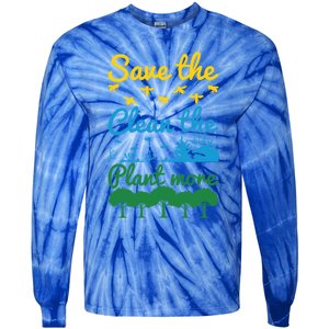 Earth Day Save The Bees Clean The Seas Plant More Trees Gift Tie-Dye Long Sleeve Shirt