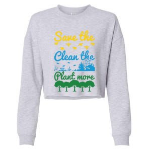 Earth Day Save The Bees Clean The Seas Plant More Trees Gift Cropped Pullover Crew