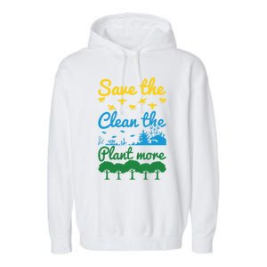 Earth Day Save The Bees Clean The Seas Plant More Trees Gift Garment-Dyed Fleece Hoodie