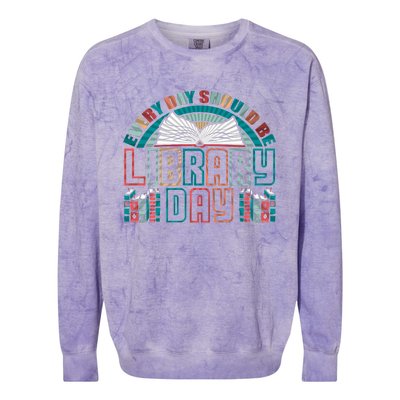 Every Day Should Be Library Day Books Colorful Gift Colorblast Crewneck Sweatshirt