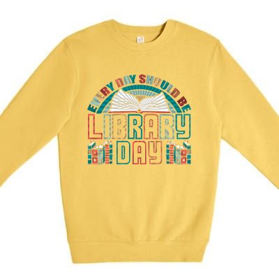 Every Day Should Be Library Day Books Colorful Gift Premium Crewneck Sweatshirt