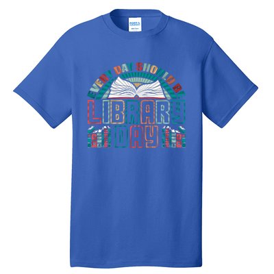 Every Day Should Be Library Day Books Colorful Gift Tall T-Shirt