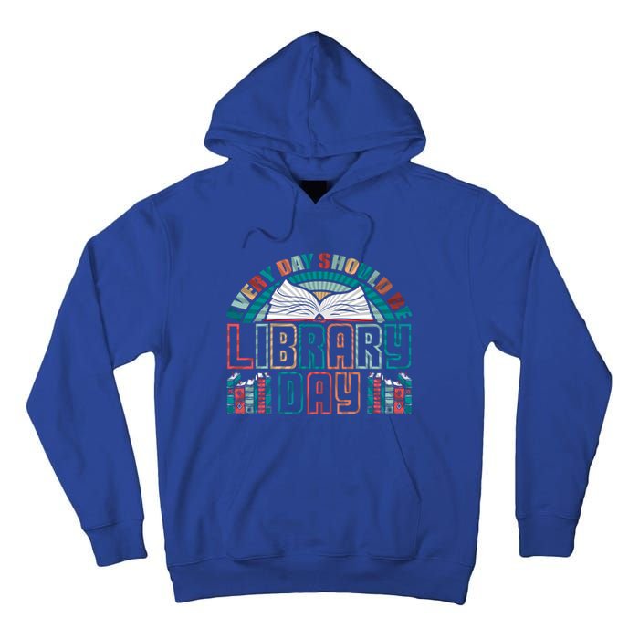 Every Day Should Be Library Day Books Colorful Gift Tall Hoodie