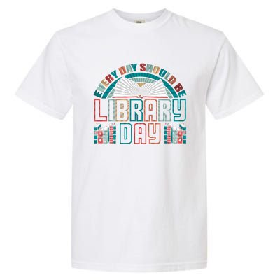 Every Day Should Be Library Day Books Colorful Gift Garment-Dyed Heavyweight T-Shirt