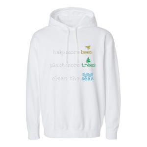 Earth Day Save The Bees Seas And Plant Trees Garment-Dyed Fleece Hoodie