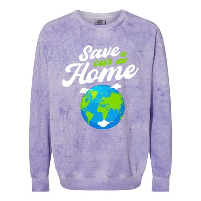 Earth Day Save Our Home Planet Conservation Preservation Gift Colorblast Crewneck Sweatshirt