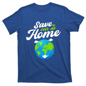 Earth Day Save Our Home Planet Conservation Preservation Gift T-Shirt