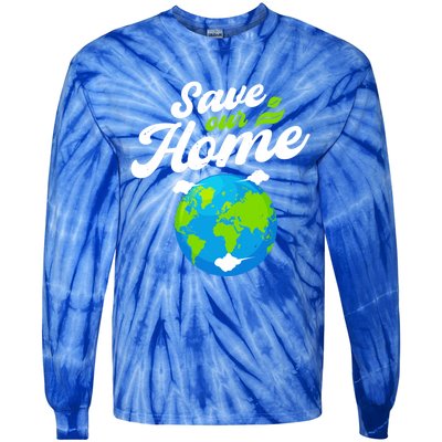 Earth Day Save Our Home Planet Conservation Preservation Gift Tie-Dye Long Sleeve Shirt