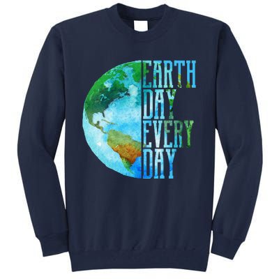 Earth Day Swea Every Day Planet Nature Swea Tall Sweatshirt