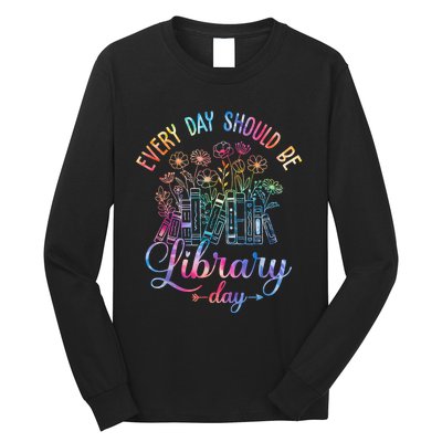 Every Day Should Be Library Day Librarian Library Quotes Long Sleeve Shirt