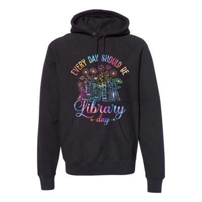 Every Day Should Be Library Day Librarian Library Quotes Premium Hoodie