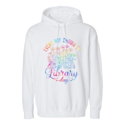 Every Day Should Be Library Day Librarian Library Quotes Garment-Dyed Fleece Hoodie