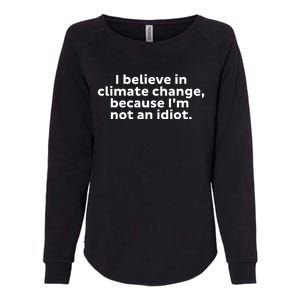 Earth Day Save The Planet I Believe In Climate Change Meaningful Gift Womens California Wash Sweatshirt