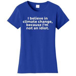 Earth Day Save The Planet I Believe In Climate Change Meaningful Gift Women's T-Shirt