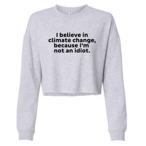 Earth Day Save The Planet I Believe In Climate Change Meaningful Gift Cropped Pullover Crew