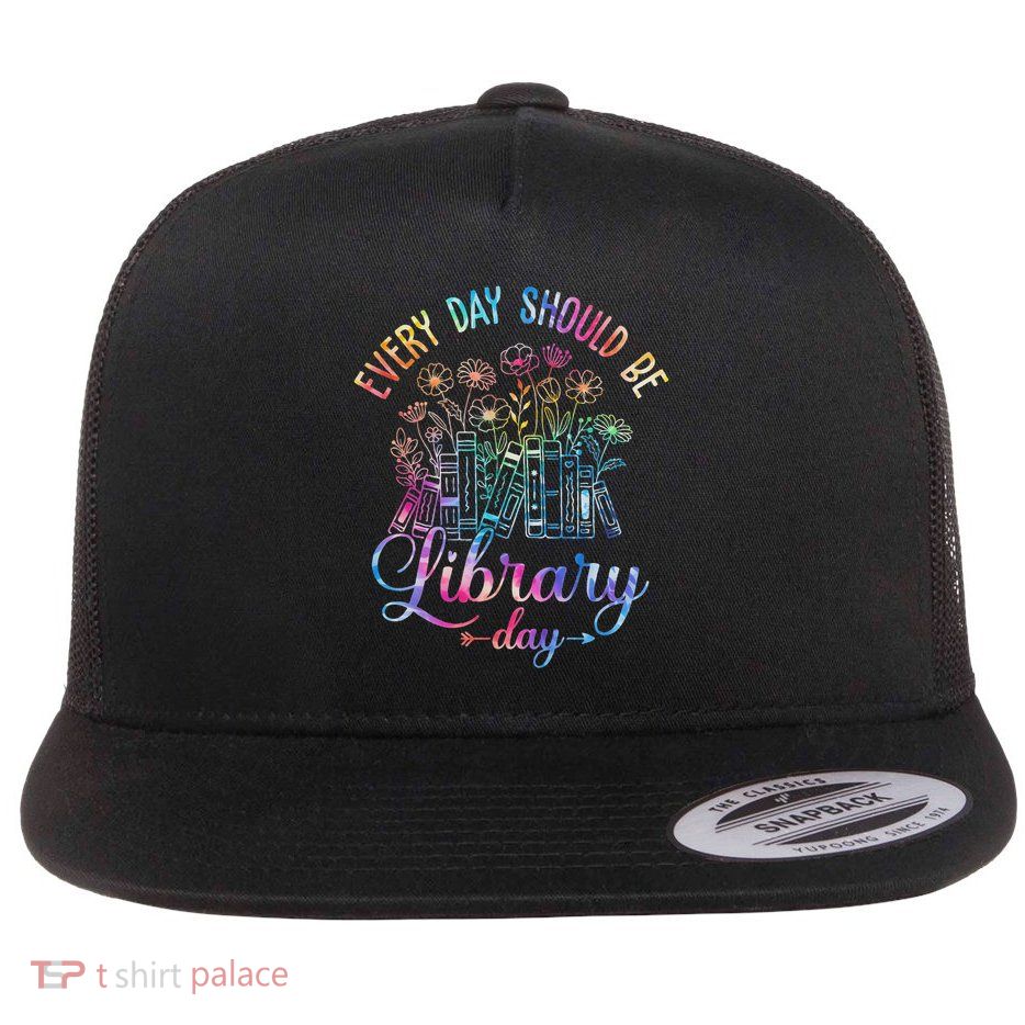 Every Day Should Be Library Day Librarian Library Quotes Flat Bill Trucker Hat