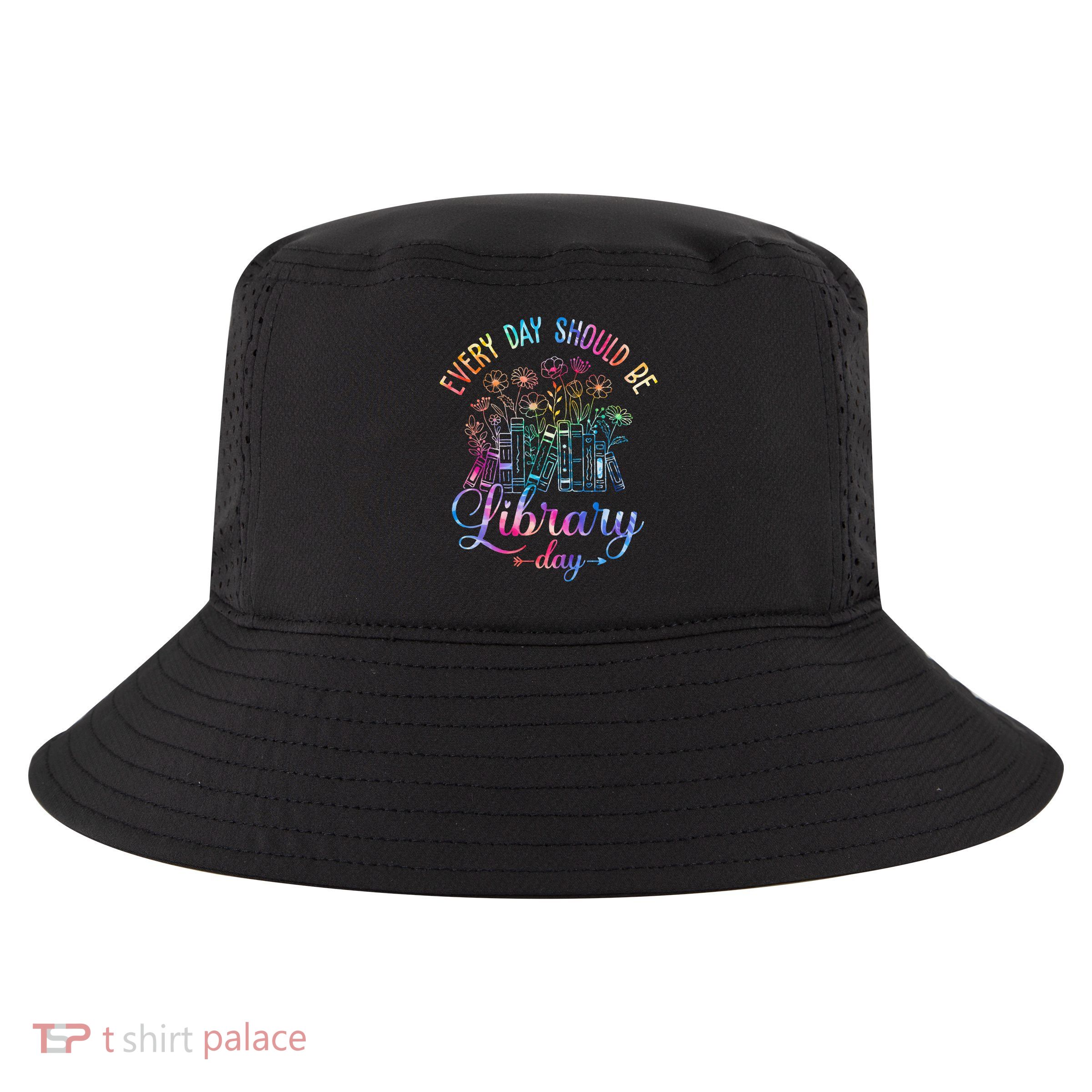 Every Day Should Be Library Day Librarian Library Quotes Cool Comfort Performance Bucket Hat