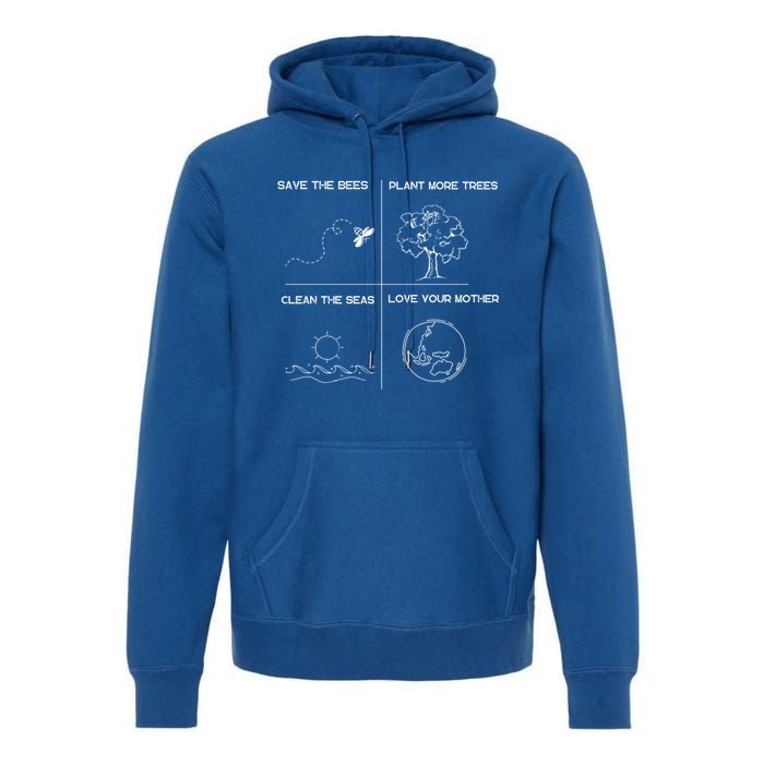 Earth Day Save The Bees Plant More Trees Clean The Seas Great Gift Premium Hoodie