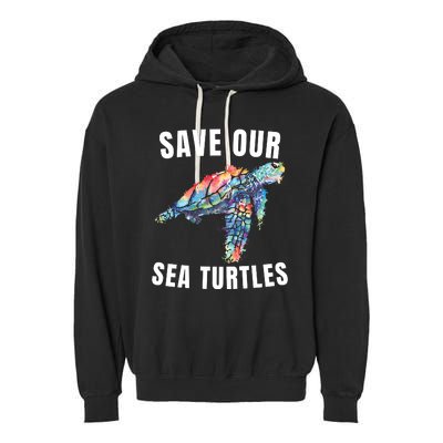 Earth Day, Save Our Sea Turtles Marine Life Sea Turtle Lover Garment-Dyed Fleece Hoodie