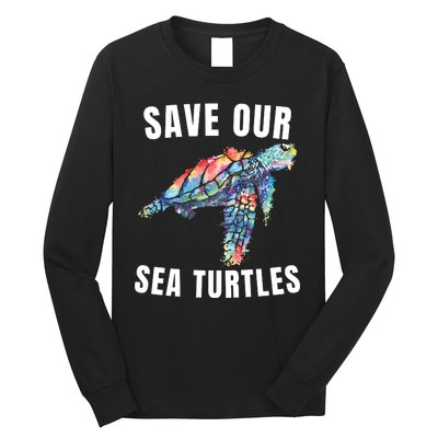 Earth Day, Save Our Sea Turtles Marine Life Sea Turtle Lover Long Sleeve Shirt