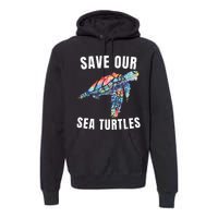 Earth Day, Save Our Sea Turtles Marine Life Sea Turtle Lover Premium Hoodie