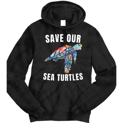 Earth Day, Save Our Sea Turtles Marine Life Sea Turtle Lover Tie Dye Hoodie