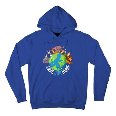 Earth Day Save Our Home Animals Wildlife Environt Planet Gift Tall Hoodie