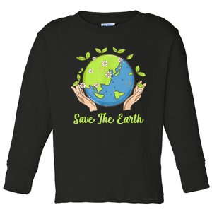 Earth Day Save The Earth Plant More Trees Go Planet Toddler Long Sleeve Shirt