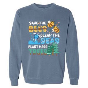 Earth Day Save The Bees Clean The Seas Plant More Trees Meaningful Gift Garment-Dyed Sweatshirt