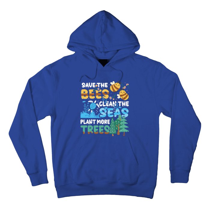 Earth Day Save The Bees Clean The Seas Plant More Trees Meaningful Gift Hoodie