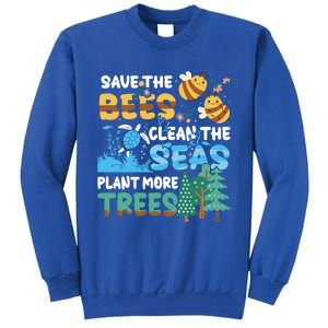 Earth Day Save The Bees Clean The Seas Plant More Trees Meaningful Gift Tall Sweatshirt