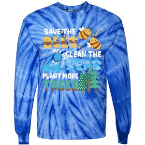 Earth Day Save The Bees Clean The Seas Plant More Trees Meaningful Gift Tie-Dye Long Sleeve Shirt