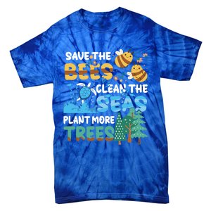 Earth Day Save The Bees Clean The Seas Plant More Trees Meaningful Gift Tie-Dye T-Shirt