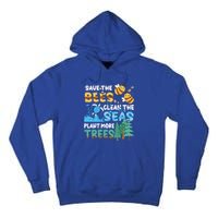 Earth Day Save The Bees Clean The Seas Plant More Trees Meaningful Gift Tall Hoodie