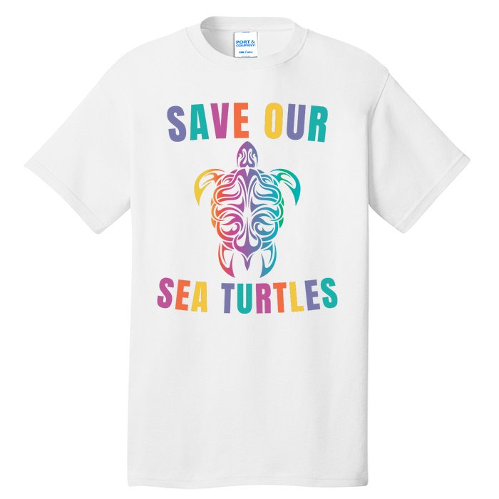 Earth Day, Save Our Sea Turtles, Sea Turtle Lover, Marine Life Tall T-Shirt