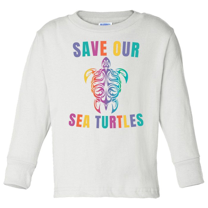 Earth Day, Save Our Sea Turtles, Sea Turtle Lover, Marine Life Toddler Long Sleeve Shirt