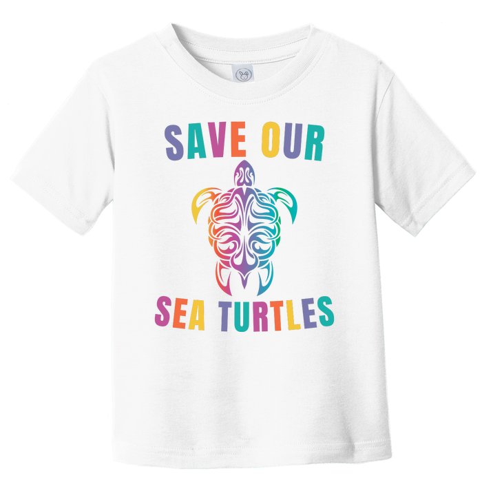 Earth Day, Save Our Sea Turtles, Sea Turtle Lover, Marine Life Toddler T-Shirt