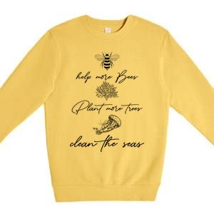 Earth Day Save The Bees Clean The Seas Plant More Trees Meaningful Gift Premium Crewneck Sweatshirt