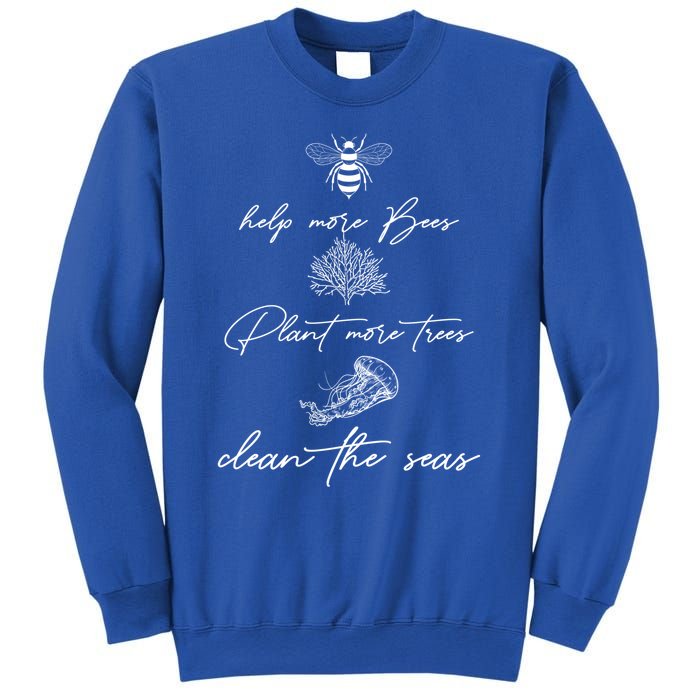 Earth Day Save The Bees Clean The Seas Plant More Trees Meaningful Gift Sweatshirt